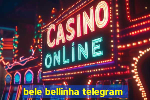 bele bellinha telegram